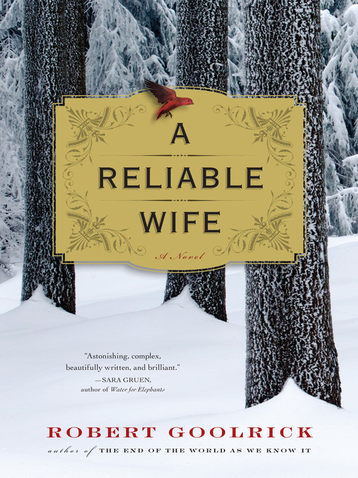 Title details for A Reliable Wife by Robert Goolrick - Available